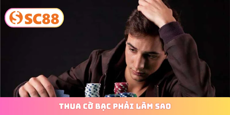 thua cờ bạc phải làm sao